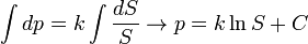 \ \int dp = k \int \frac{dS}{S} \to p = k \ln{S} + C 