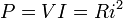 P = VI = R i^2