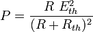 P = \frac{R \ E_{th}^2}{(R + R_{th})^2}