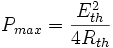 P_{max} = \frac{E_{th}^2}{4 R_{th}}