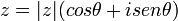 z = |z|(cos \theta + i sen \theta )\,\!