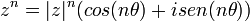 z^n = |z|^n ( cos(n\theta) + i sen(n\theta) )\,\!