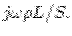 $j \omega \rho L / S.$