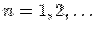 $n = 1, 2, \ldots$