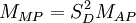 M_{MP} = S^2_DM_{AP}