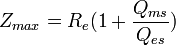 Z_{max} = R_e(1+\frac{Q_{ms}}{Q_{es}})